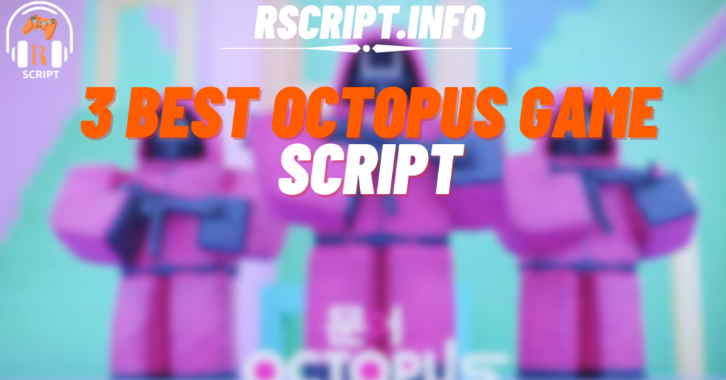 3 Best Octopus Game Script