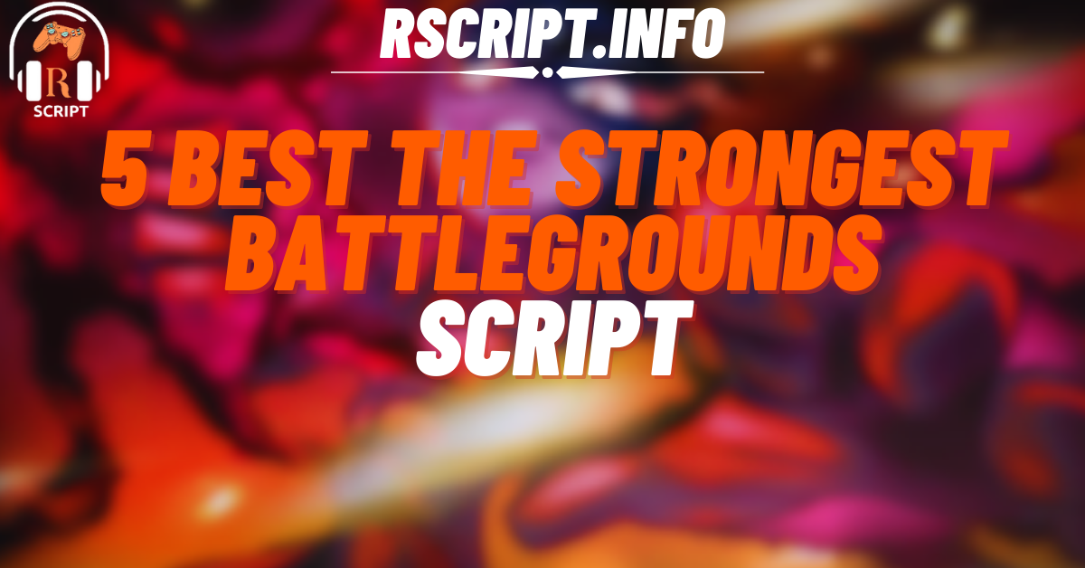 5 Best Scripts for The Strongest Battlegrounds For Roblox