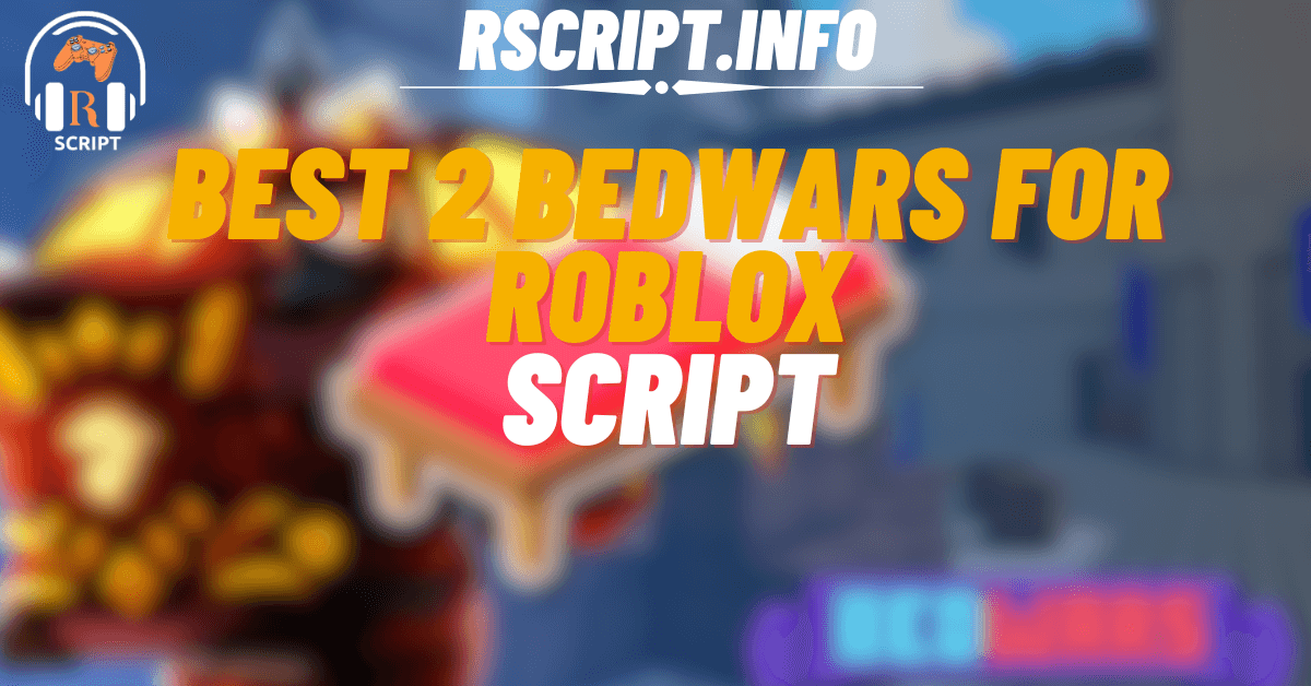 Best 2 BedWars Scripts For Roblox (1)