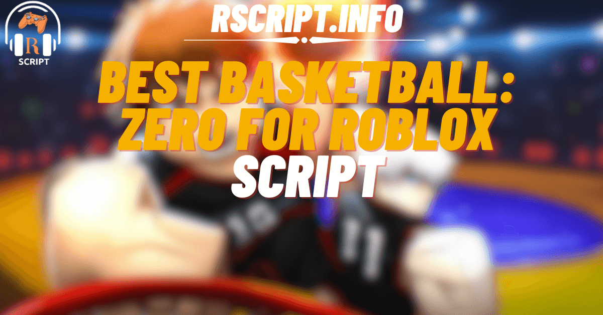 Best basketball zero script for roblox