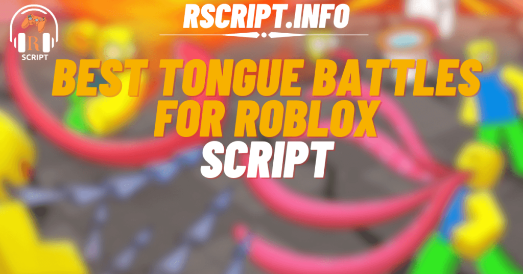 Best Script for Tongue Battles For Roblox (1)