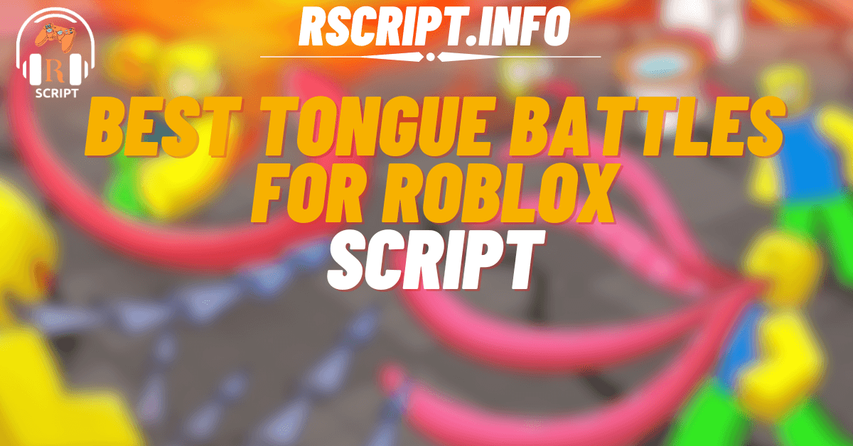 Best Script for Tongue Battles For Roblox (1)
