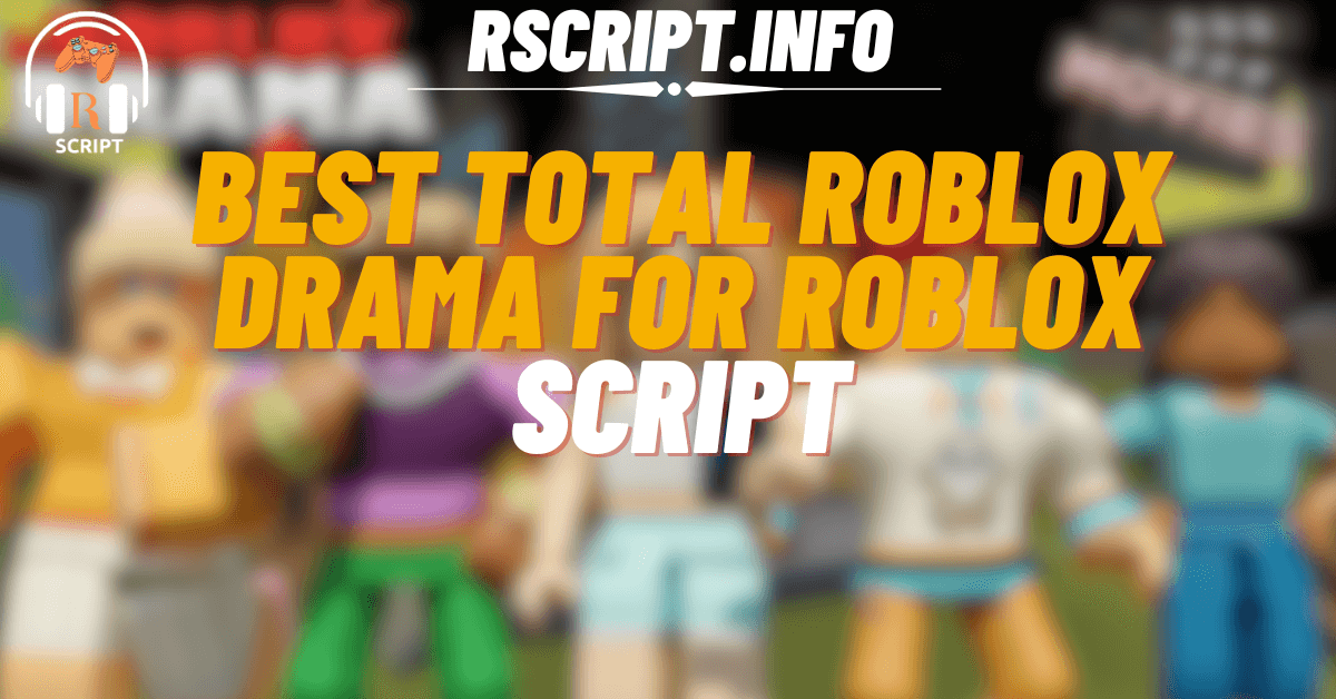 Best Script for Total Roblox Drama For Roblox (1)