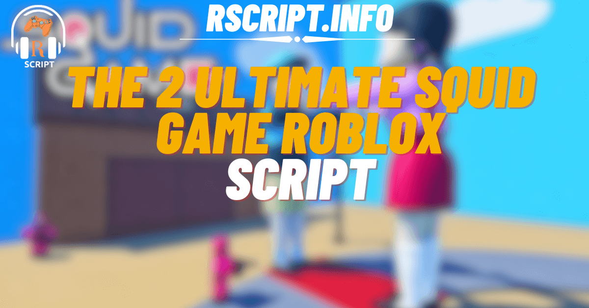The 2 Ultimate Squid Game Scripts For Roblox (1)