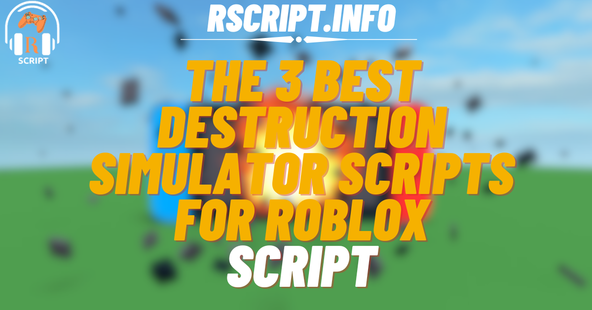 The 3 Ultimate Destruction Simulator Scripts For Roblox