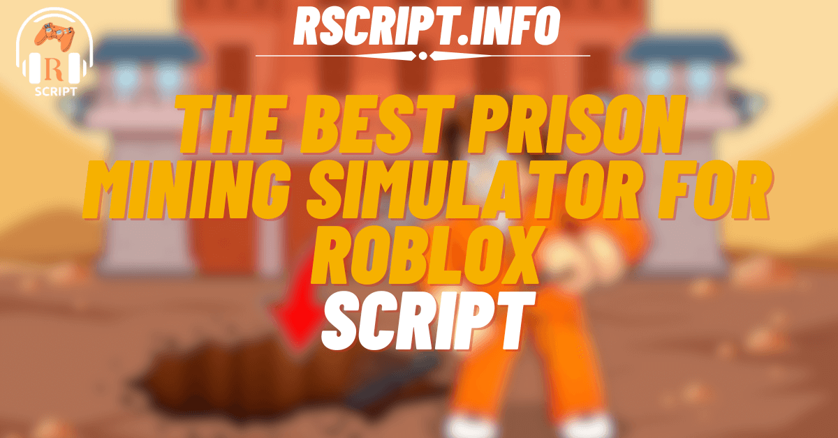 The Best Script for Prison Mining Simulator For Roblox (1)