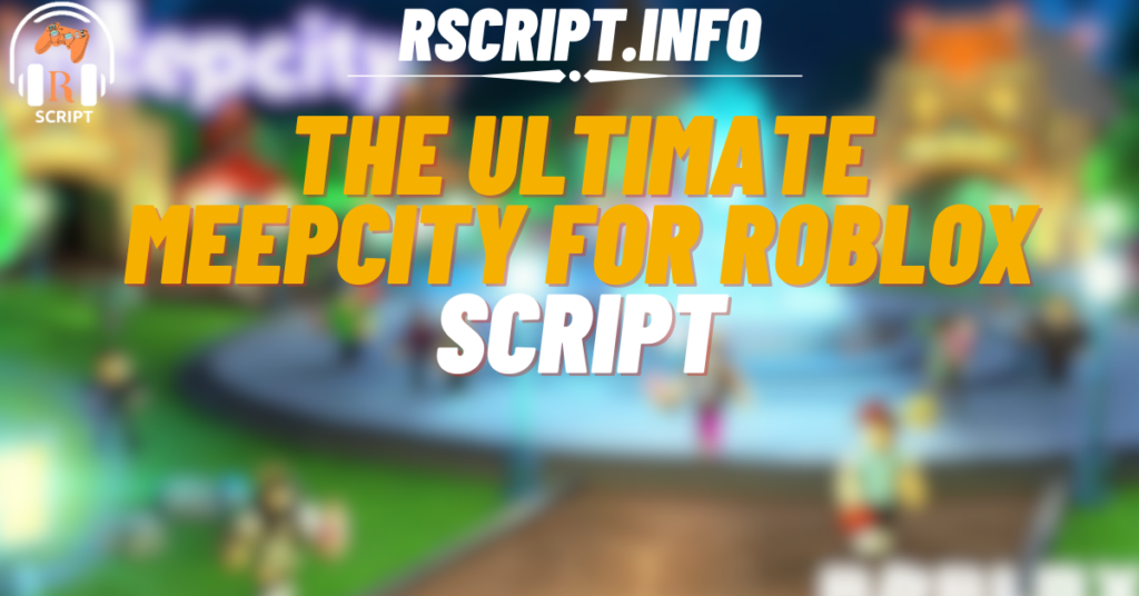 The Ultimate MeepCity Script For Roblox