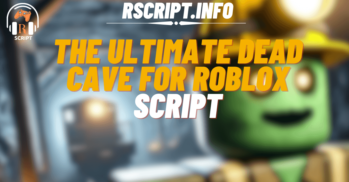 The Ultimate Script for Dead Cave For Roblox (1)