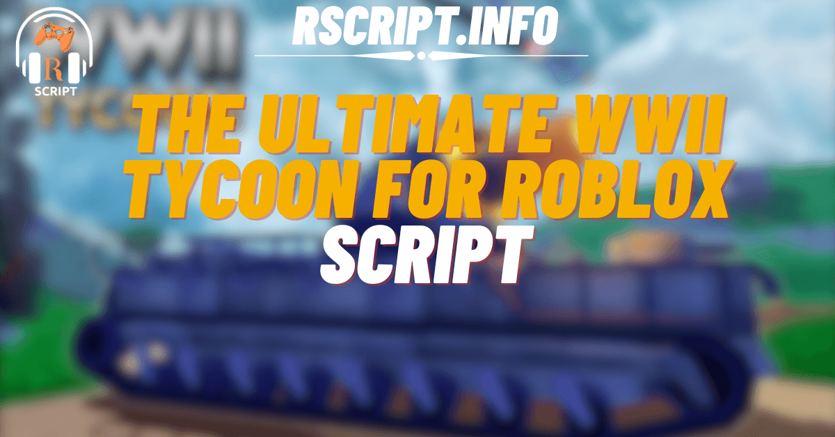 The Ultimate Script for WWII Tycoon For Roblox (1)