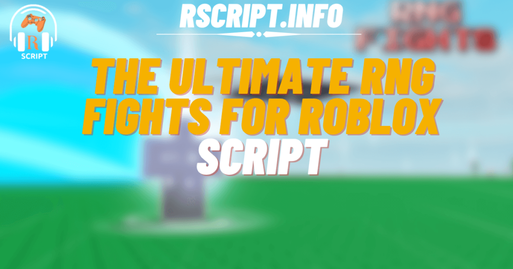 The Ultimate Script of RNG Fights For Roblox (1)