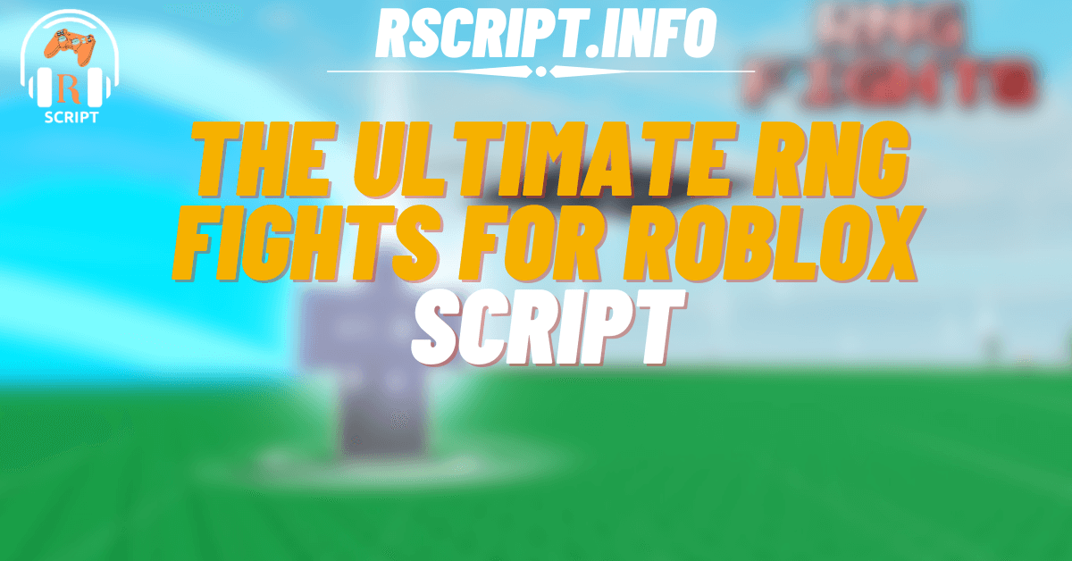 The Ultimate Script of RNG Fights For Roblox (1)
