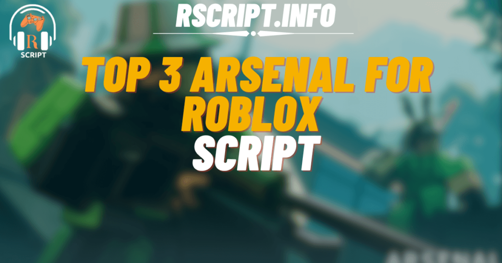 Top 3 Arsenal Scripts For Roblox (1)