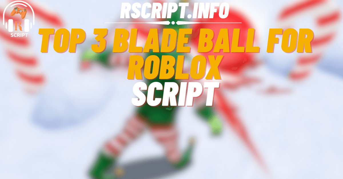 Top 3 Blade Ball Scripts For Roblox (1)