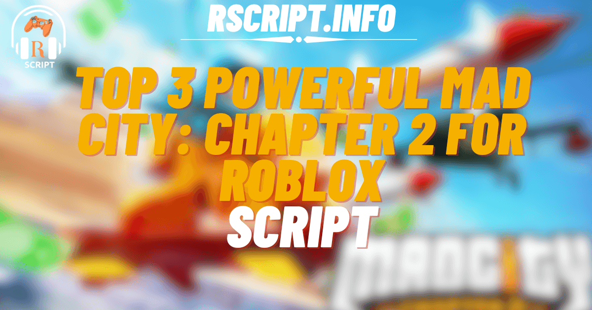 Top 3 Powerful Scripts for Mad City Chapter 2 For Roblox (1)