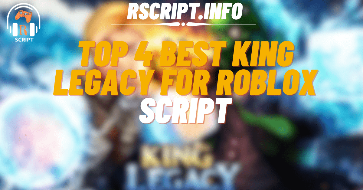 Top 4 Best King Legacy Scripts For Roblox (1)