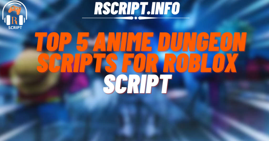 _Top 5 Anime Dungeon Scripts For Roblox