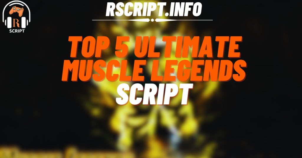 Top 5 Ultimate Muscle Legends Script
