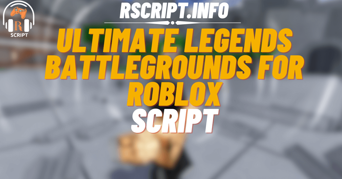 Top Ultimate Scripts for Legends Battlegrounds For Roblox (2)
