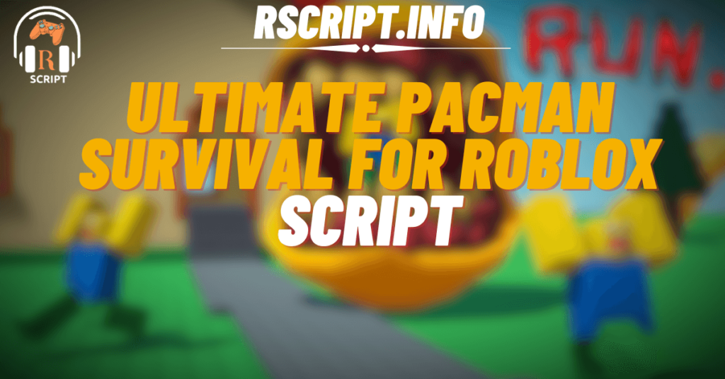 Ultimate Auto Farm Script for PacMan Survival For Roblox (1)