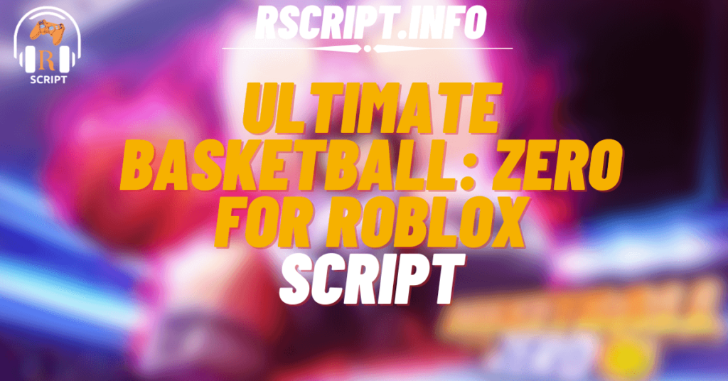 Ultimate basketball zero script for roblox