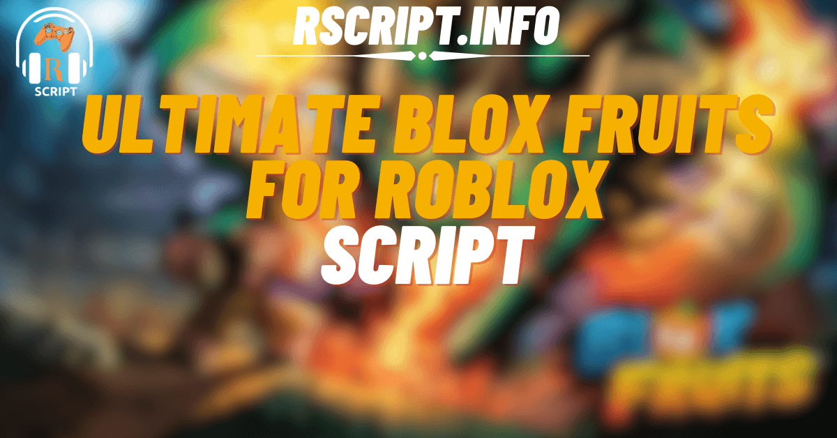 Ultimate Blox Fruits Script For Roblox (1)