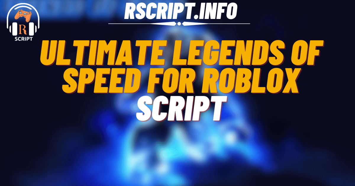 Ultimate Legends of Speed Script For Roblox (1)