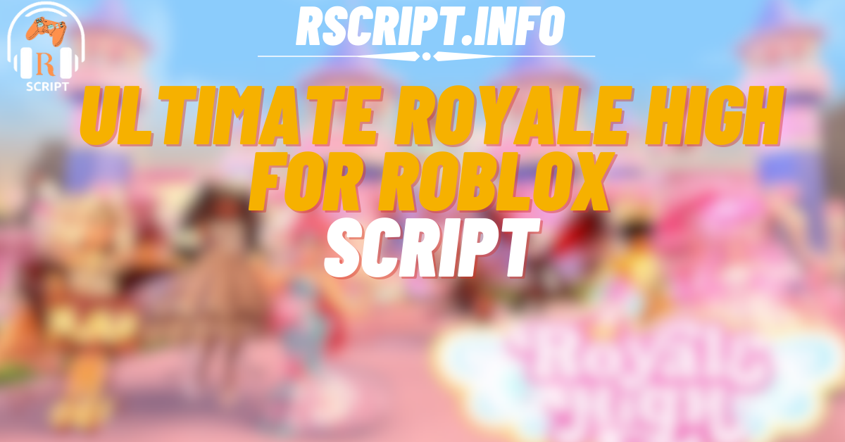 Ultimate Royale High Script For Roblox