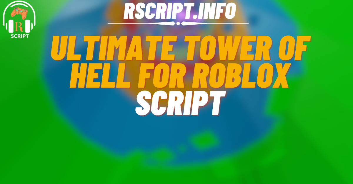 Ultimate Tower of Hell Script For Roblox