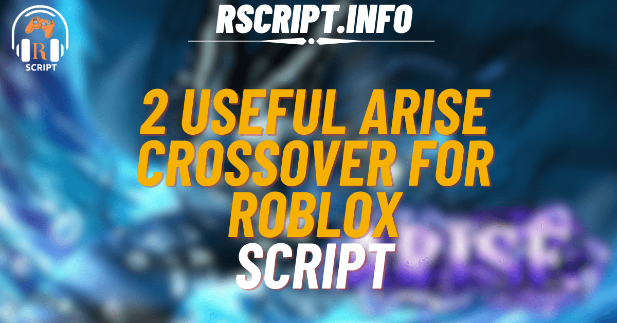 2 Useful Scripts for Arise Crossover For Roblox (1)