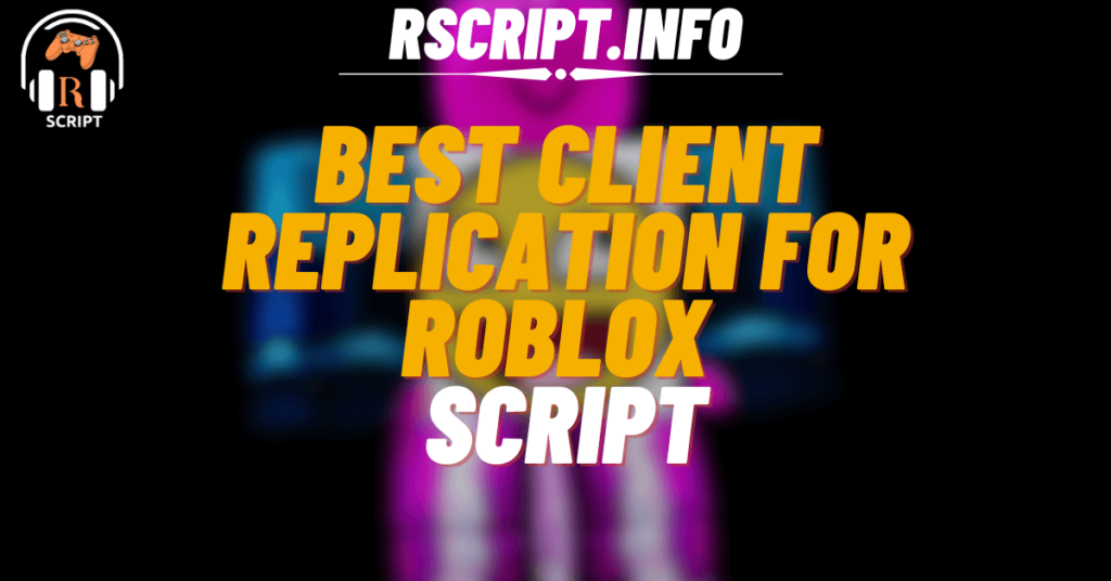 Best Client Replication Script For Roblox (1)