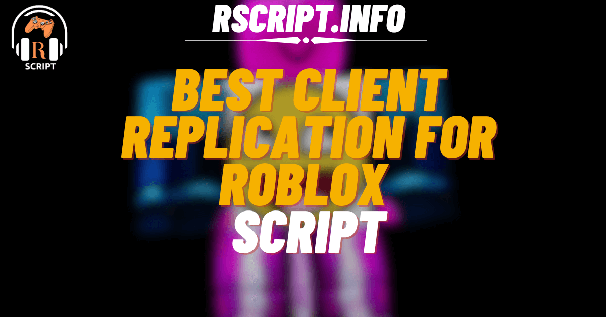 Best Client Replication Script For Roblox (1)