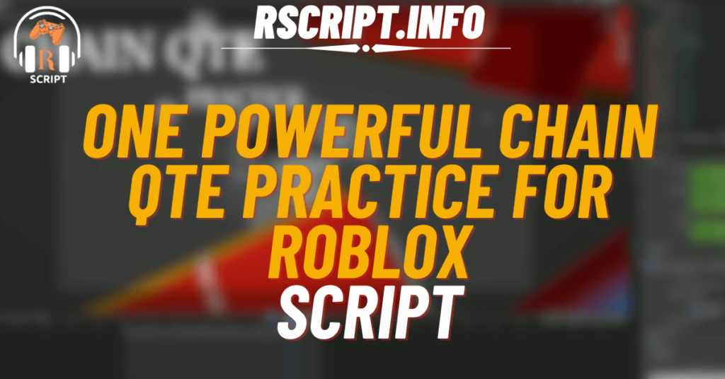 One Powerful Script for Chain QTE Practice For Roblox (1)