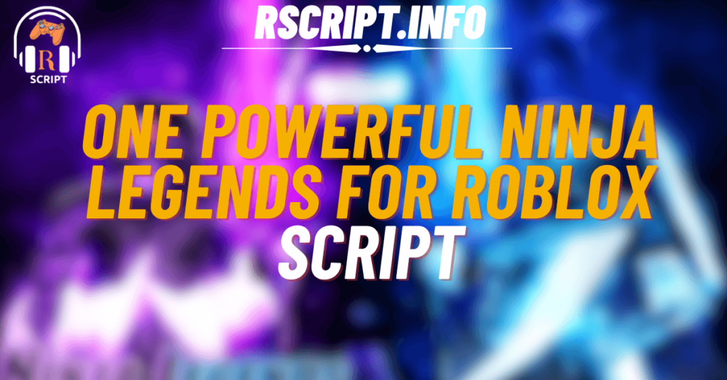 One Powerful Script for Ninja Legends For Roblox (1)