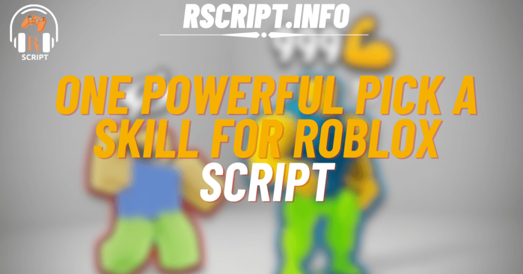 One Powerful Script for Pick A Skill For Roblox (1)
