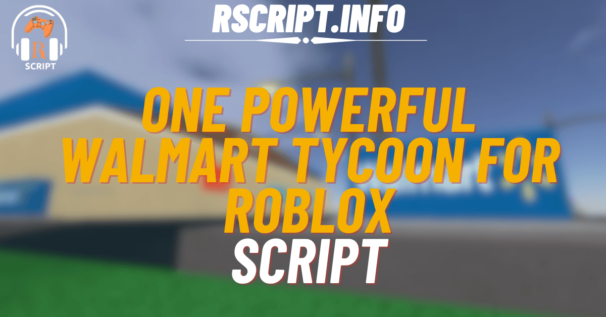 One Powerful Script for Walmart Tycoon For Roblox (1)