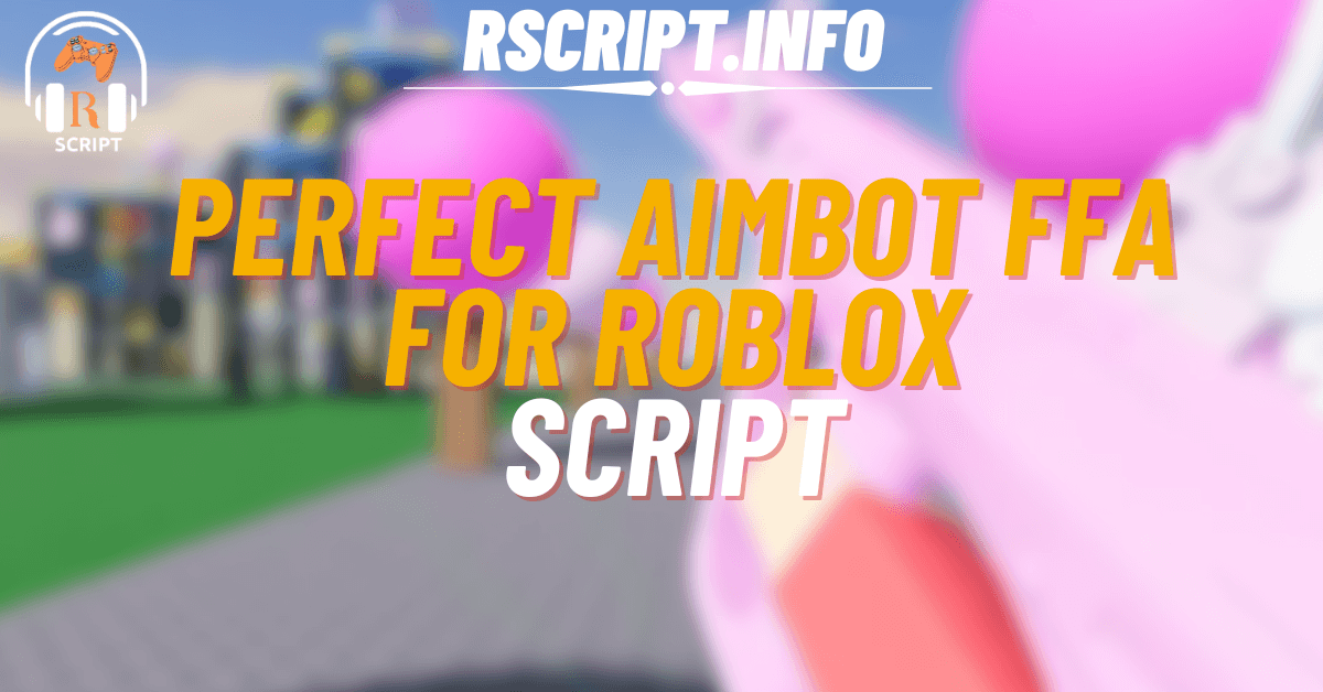 Perfect Aimbot Script for FFA For Roblox (1)