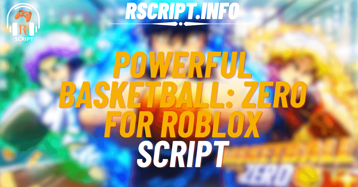 Powerful script for basketball zero for roblox