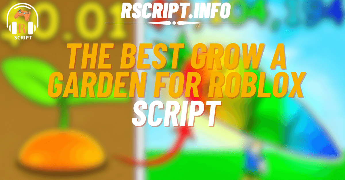 The best grow a garden script for infinite seeds for roblox