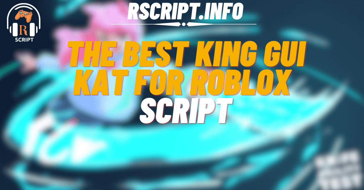 The Best KING GUI Script for KAT For Roblox (1)