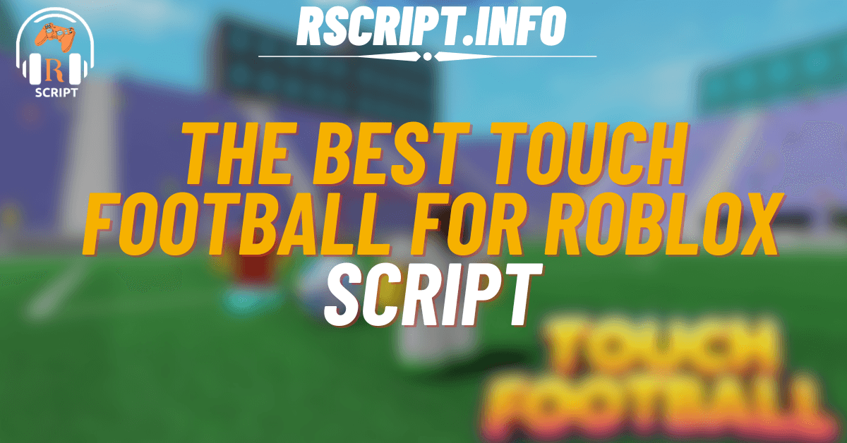 The Best Script for Bloxy Touch Football For Roblox (1)