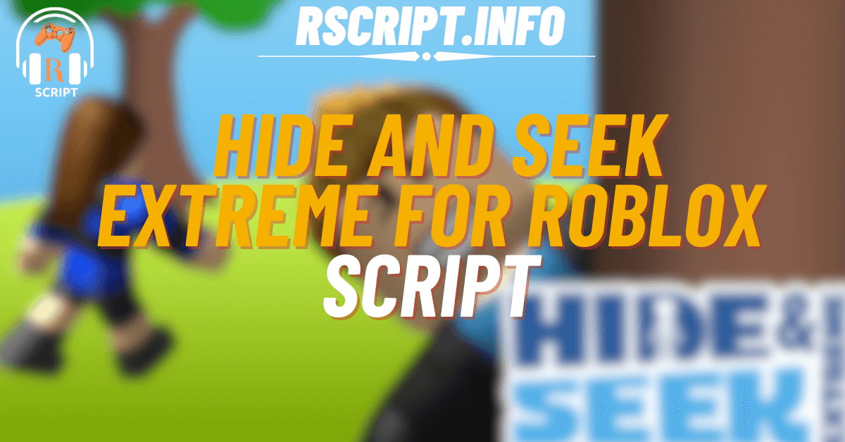 The Best Script for Hide and Seek Extreme For Roblox (1)