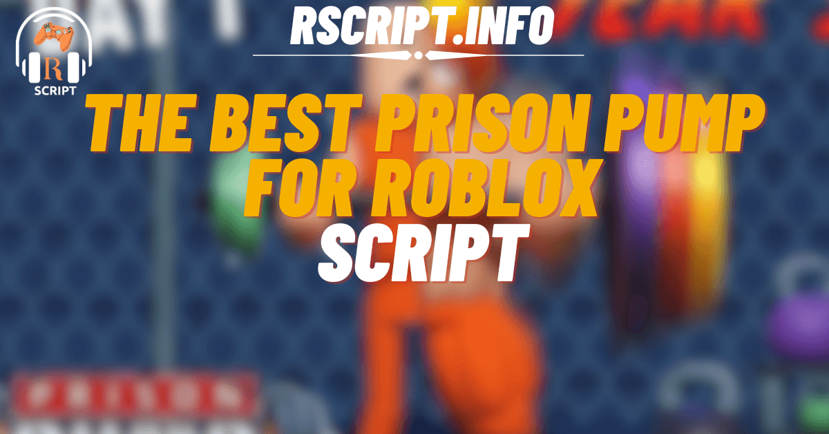 The Best Script for Prison Pump For Roblox (1)
