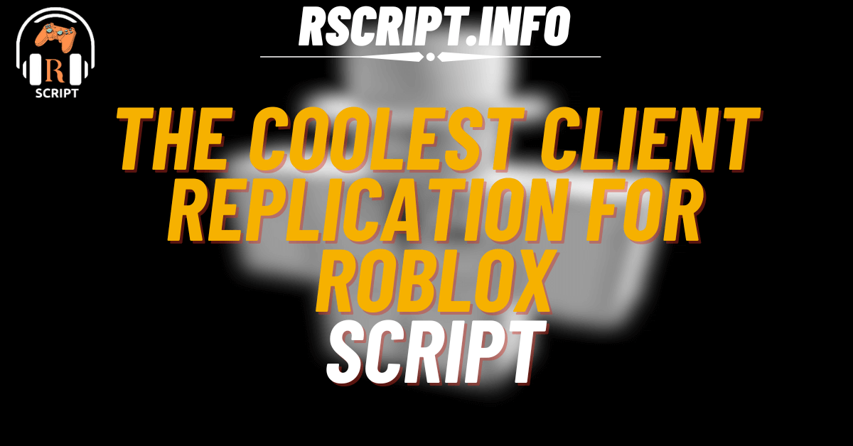 The Coolest Script for Client Replication For Roblox (1)