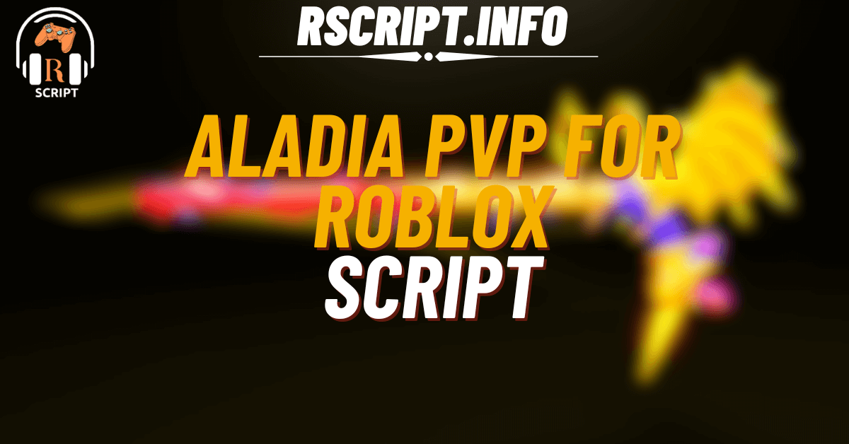 The Only Script You Need for ALADIA PVP For Roblox (1)