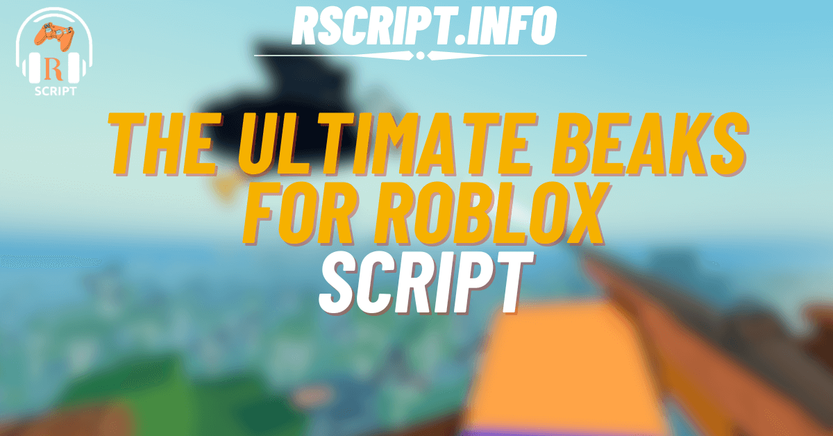 The Ultimate Script for Beaks For Roblox (1)