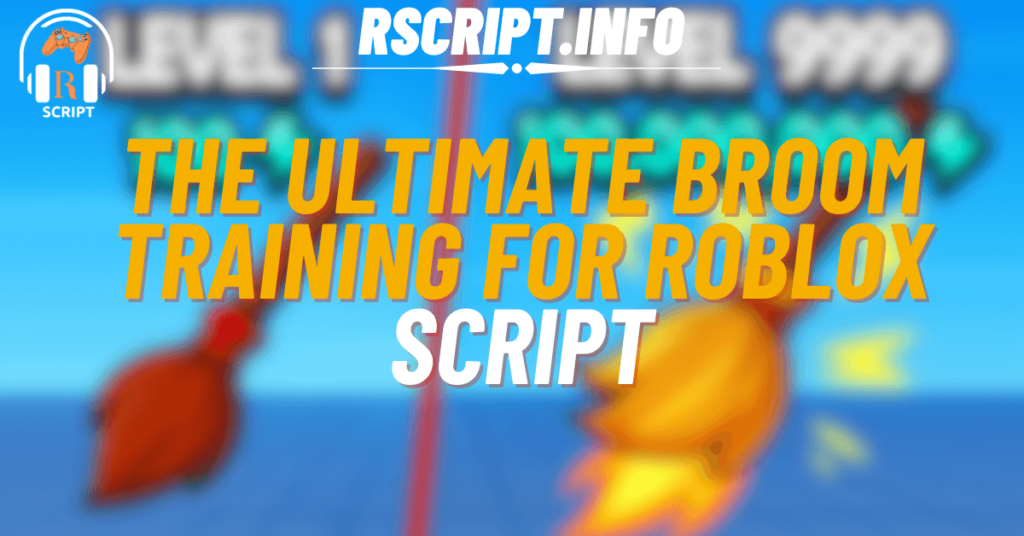 The Ultimate Script for Broom Training For Roblox (1)