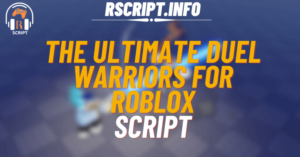 The Ultimate Script for DUEL Warriors For Roblox (1)