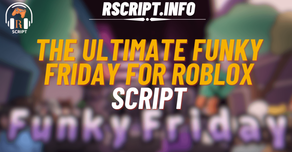 The Ultimate Script for Funky Friday For Roblox (1)