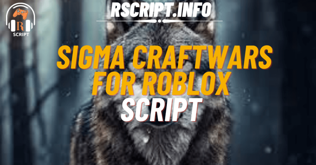 The Ultimate Script for Sigma Craftwars For Roblox (1)