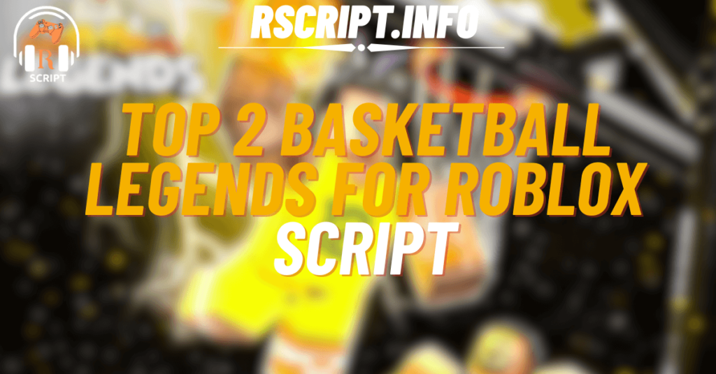 Top 2 Best Scripts for Basketball Legends For Roblox (1)